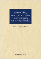 ENFERMEDAD CONTRATO DE TRABAJO Y DISCRIMINACION POR RAZONES - 9788410789869